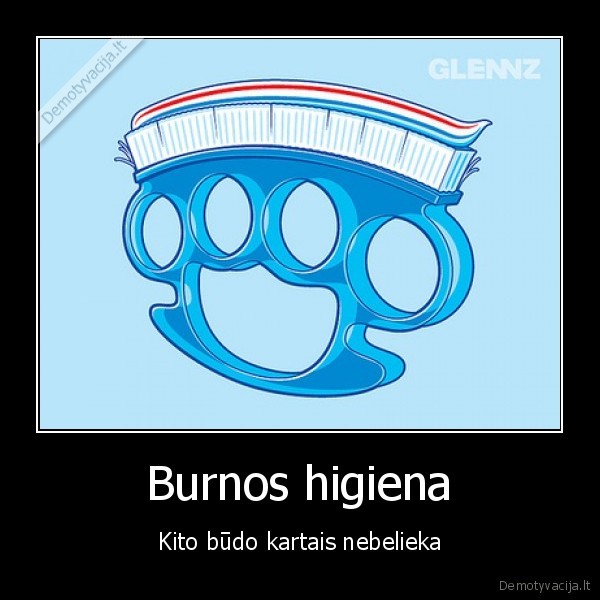 Burnos higiena - Kito būdo kartais nebelieka