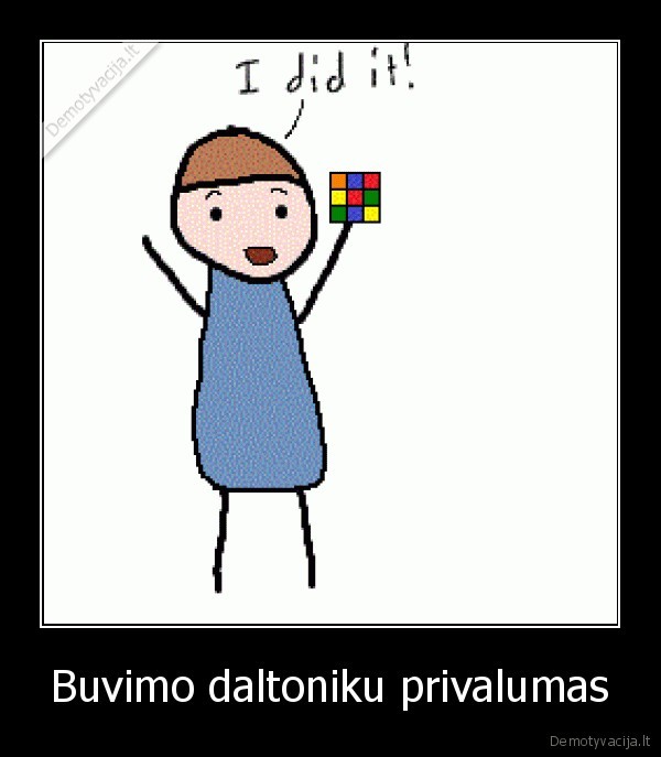 Buvimo daltoniku privalumas - 