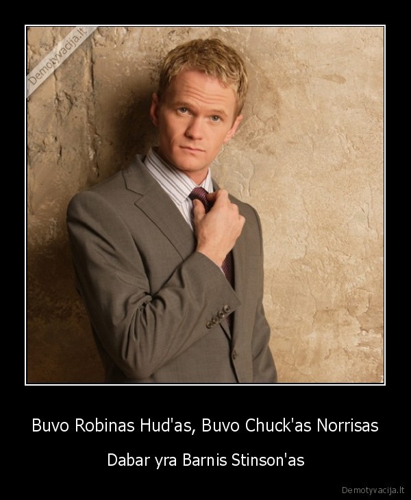 Buvo Robinas Hud'as, Buvo Chuck'as Norrisas - Dabar yra Barnis Stinson'as