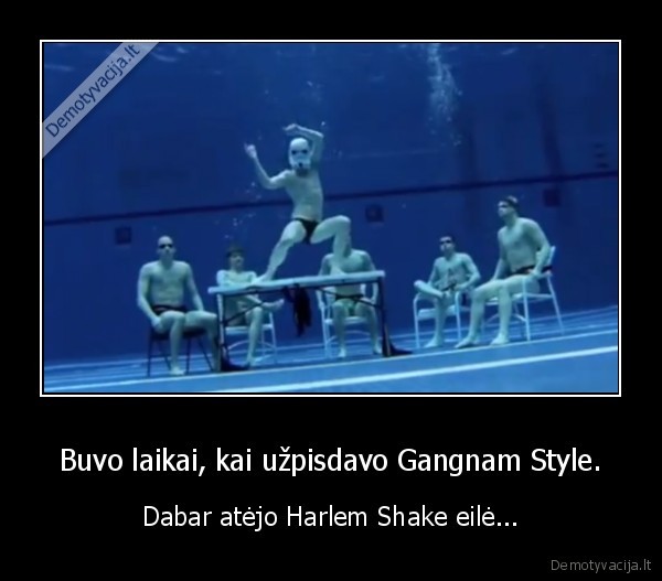 Buvo laikai, kai užpisdavo Gangnam Style. - Dabar atėjo Harlem Shake eilė...