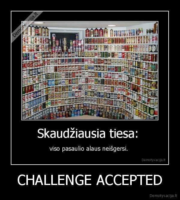 CHALLENGE ACCEPTED - 