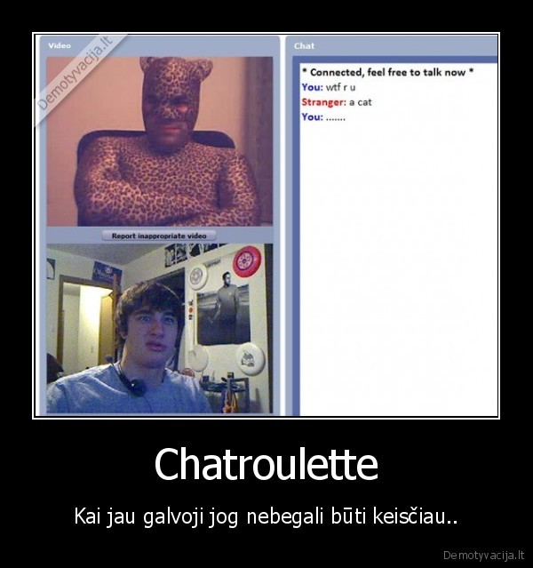 Chatroulette - Kai jau galvoji jog nebegali būti keisčiau..