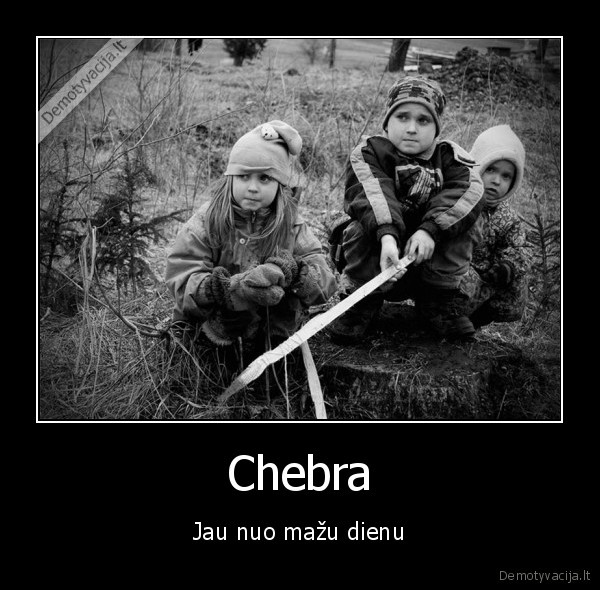 Chebra - Jau nuo mažu dienu