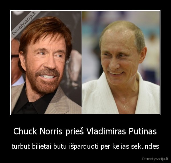 Chuck Norris prieš Vladimiras Putinas - turbut bilietai butu išparduoti per kelias sekundes