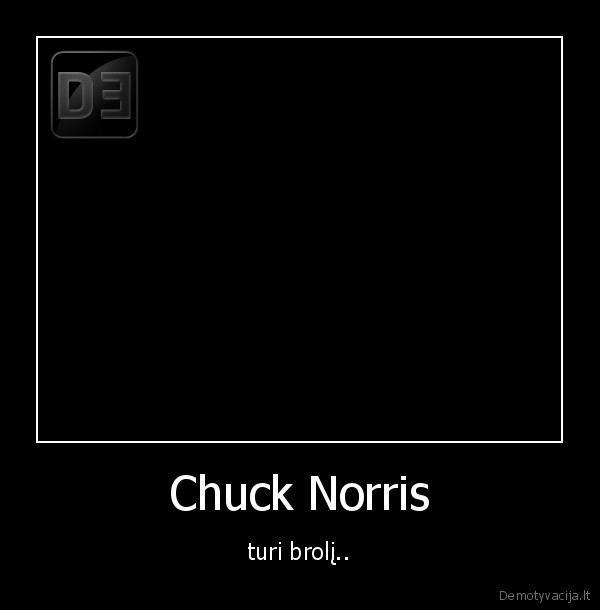 Chuck Norris - turi brolį..