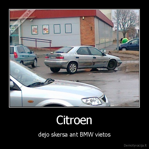 Citroen - dejo skersa ant BMW vietos