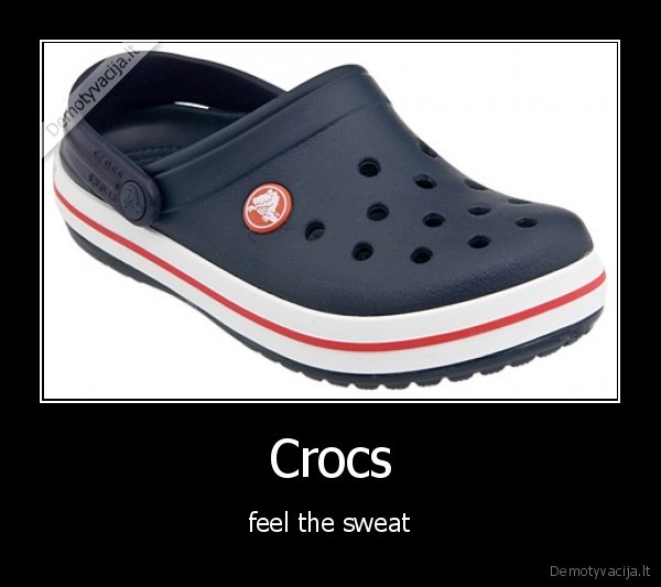 Crocs - feel the sweat