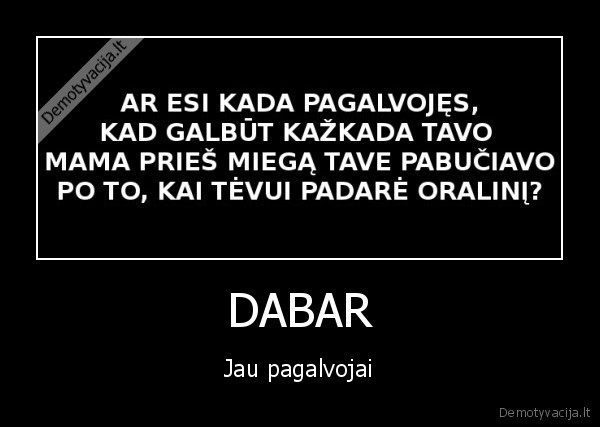 DABAR - Jau pagalvojai