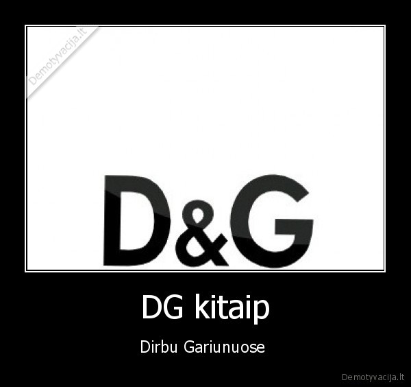 DG kitaip - Dirbu Gariunuose 