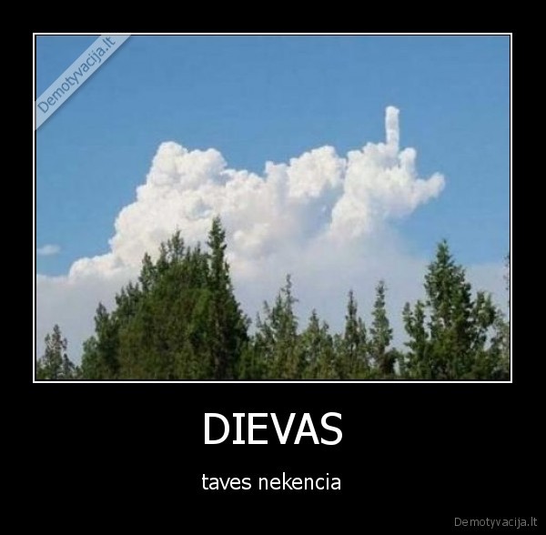 DIEVAS - taves nekencia