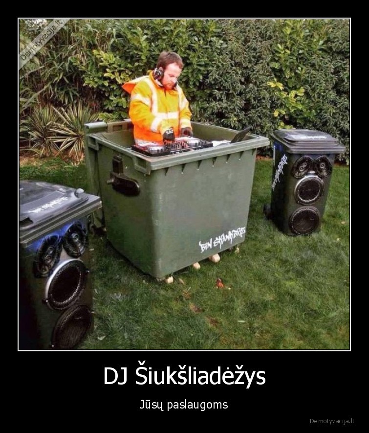 DJ Šiukšliadėžys - Jūsų paslaugoms