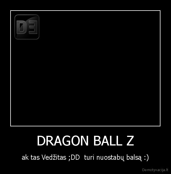 DRAGON BALL Z - ak tas Vedžitas ;DD  turi nuostabų balsą :)