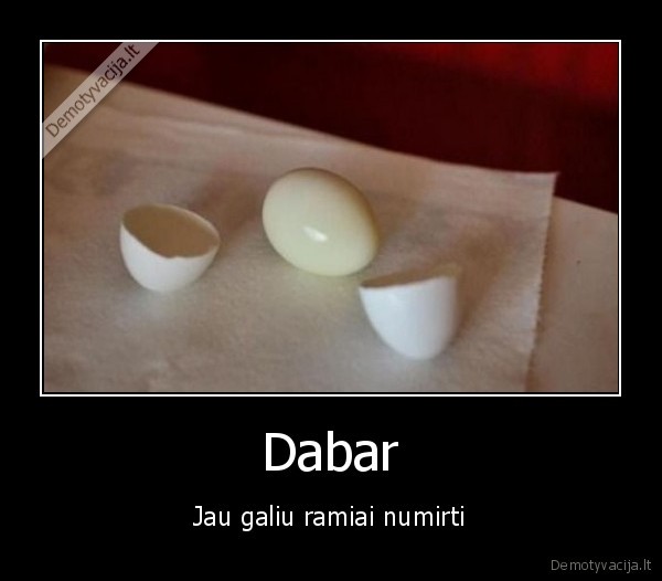 Dabar - Jau galiu ramiai numirti