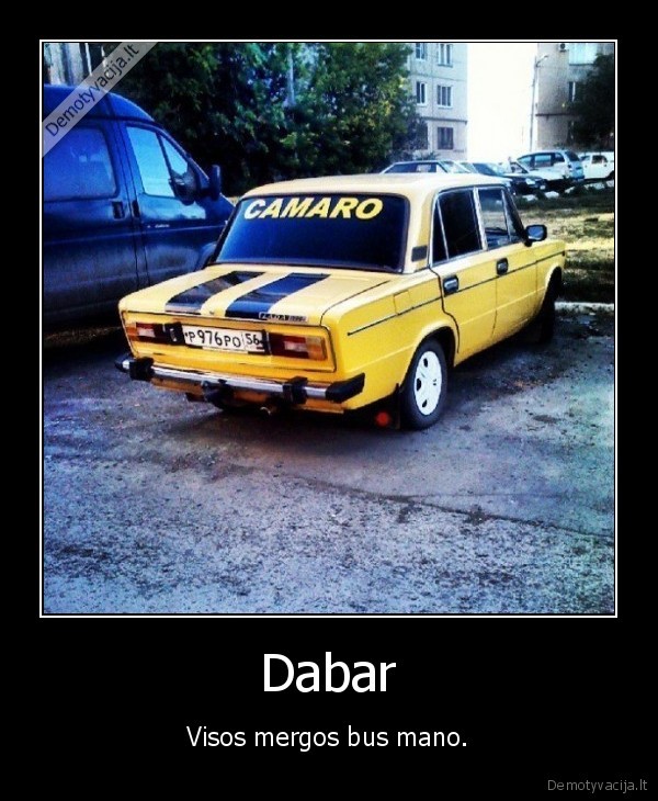 Dabar - Visos mergos bus mano.