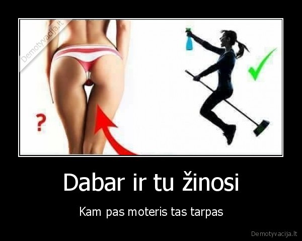 Dabar ir tu žinosi - Kam pas moteris tas tarpas