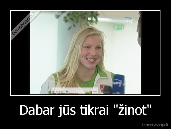 Dabar jūs tikrai "žinot" - 