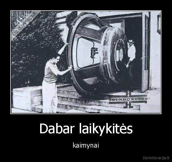 Dabar laikykitės - kaimynai