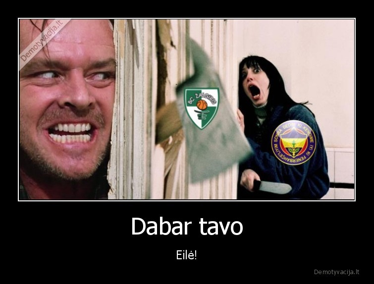 Dabar tavo - Eilė!