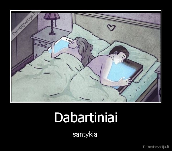 Dabartiniai - santykiai