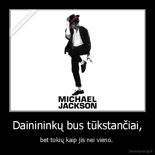 Dainininkų bus tūkstančiai, - bet tokių kaip jis nei vieno. 