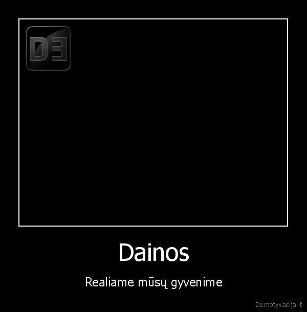 Dainos - Realiame mūsų gyvenime