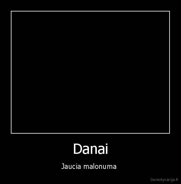 Danai - Jaucia malonuma 