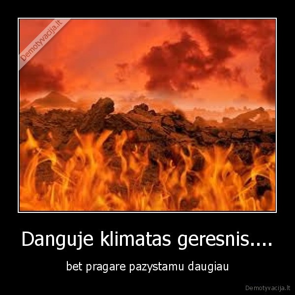 Danguje klimatas geresnis.... - bet pragare pazystamu daugiau