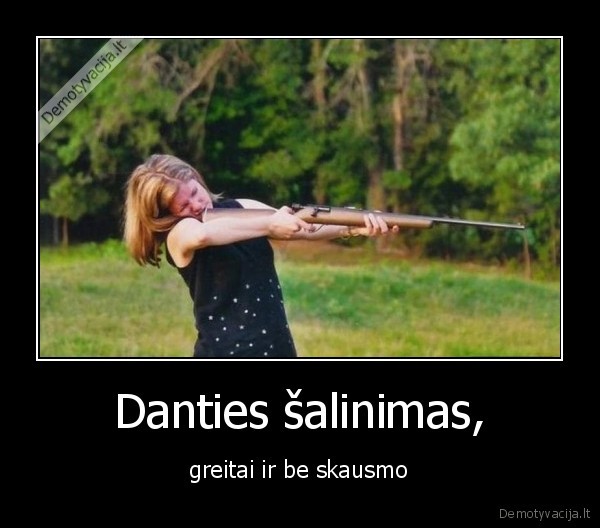 Danties šalinimas, - greitai ir be skausmo