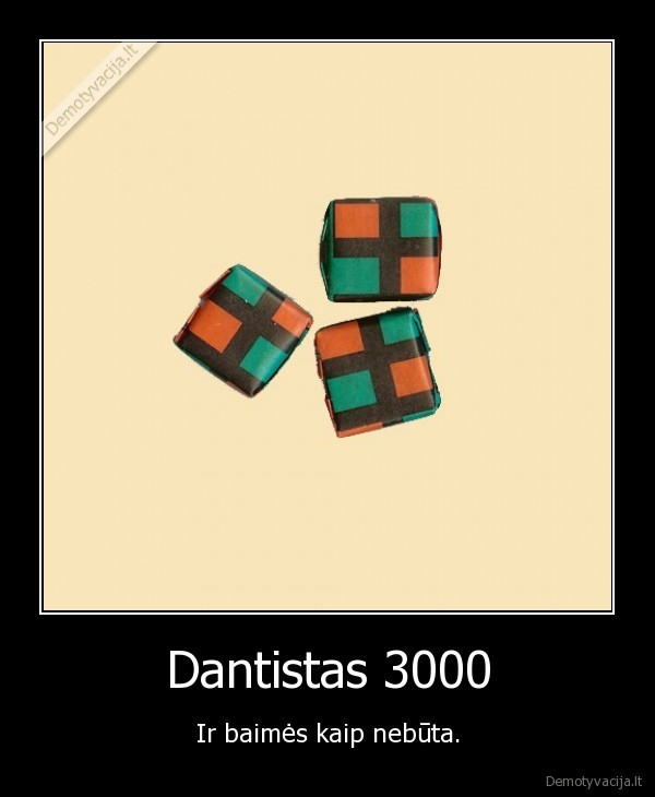 Dantistas 3000 - Ir baimės kaip nebūta.