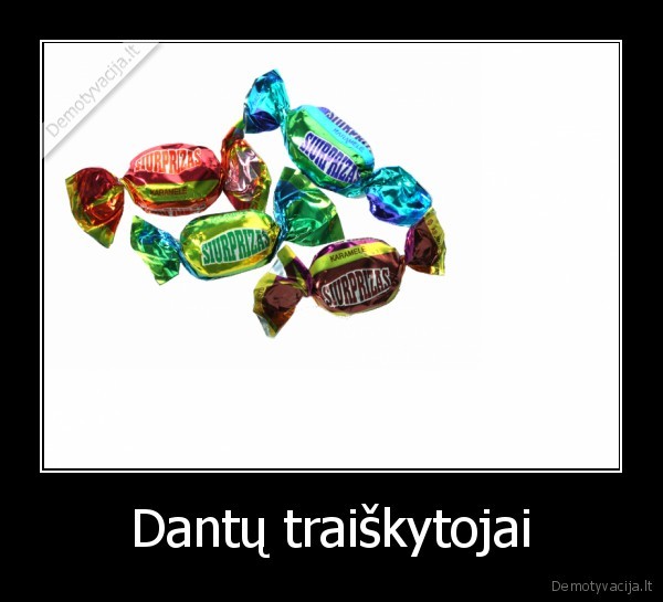 Dantų traiškytojai - 