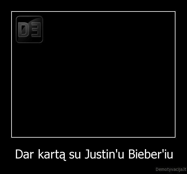 Dar kartą su Justin'u Bieber'iu - 