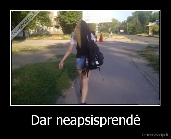 Dar neapsisprendė - 