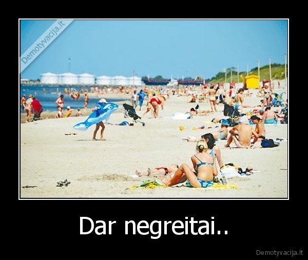 Dar negreitai.. - 