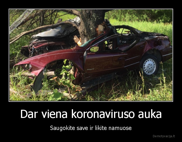 Dar viena koronaviruso auka - Saugokite save ir likite namuose