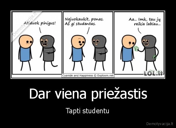 Dar viena priežastis - Tapti studentu