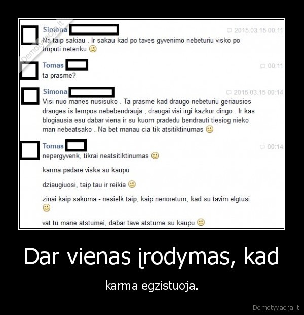 Dar vienas įrodymas, kad - karma egzistuoja.