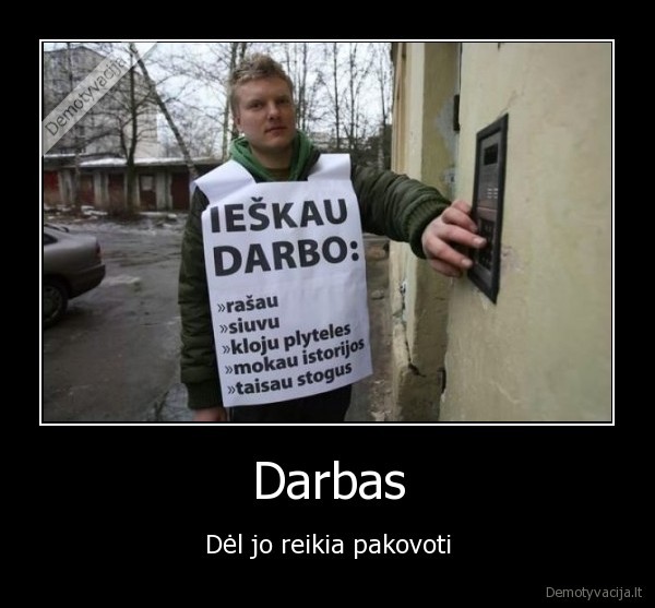 Darbas - Dėl jo reikia pakovoti