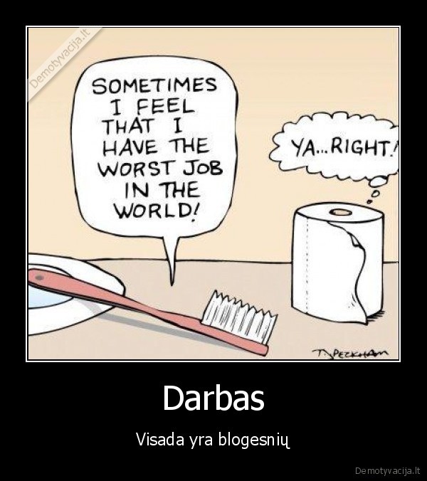 Darbas - Visada yra blogesnių