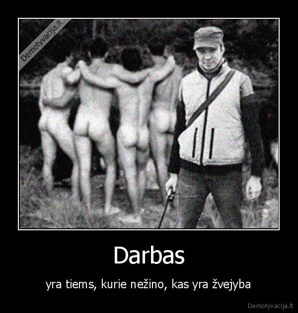 Darbas - yra tiems, kurie nežino, kas yra žvejyba