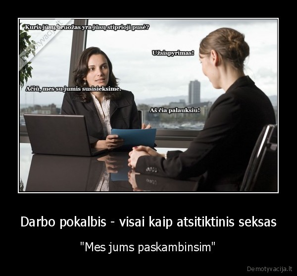 Darbo pokalbis - visai kaip atsitiktinis seksas - "Mes jums paskambinsim"