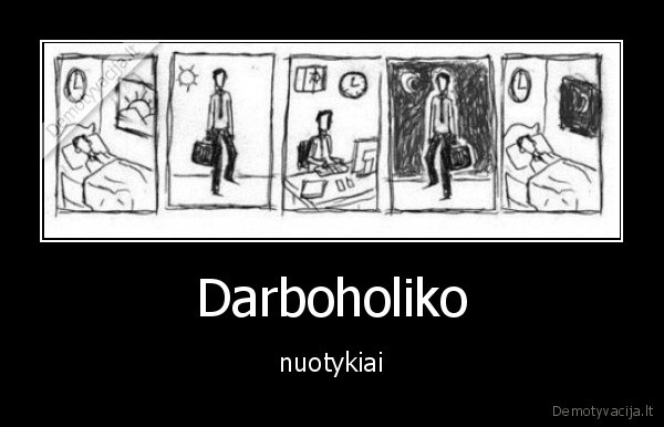 Darboholiko - nuotykiai