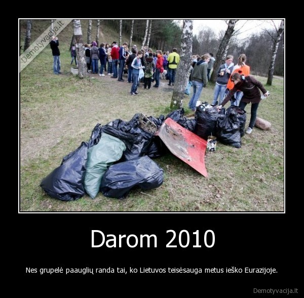 Darom 2010 - Nes grupelė paauglių randa tai, ko Lietuvos teisėsauga metus ieško Eurazijoje.