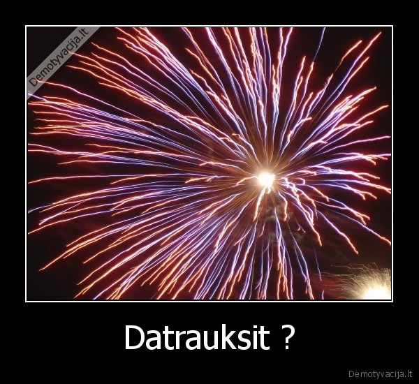 Datrauksit ? - 