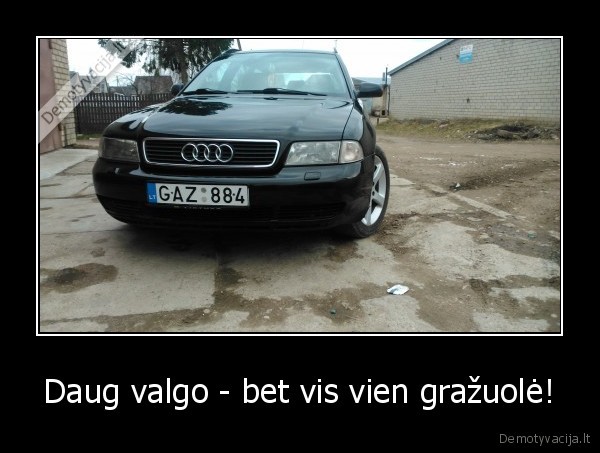 Daug valgo - bet vis vien gražuolė! - 