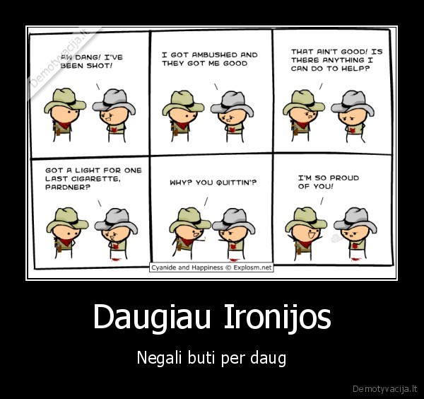 Daugiau Ironijos - Negali buti per daug