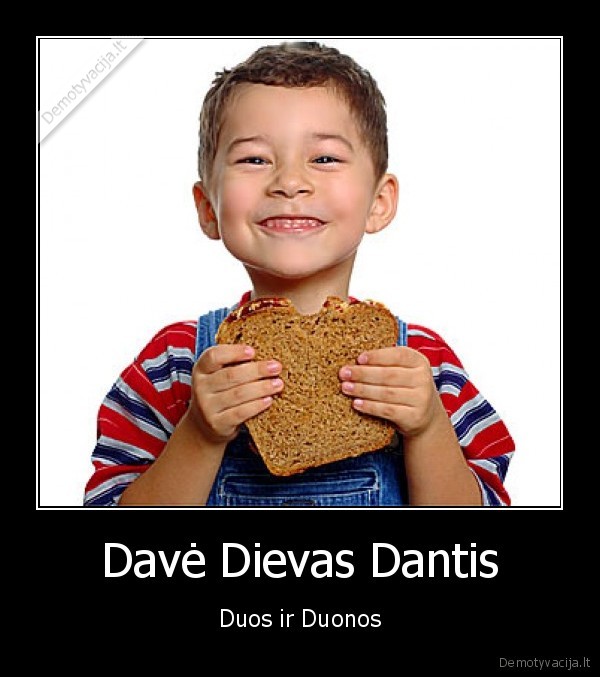 Davė Dievas Dantis - Duos ir Duonos