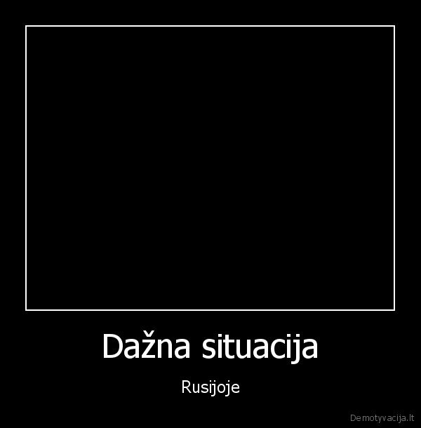 Dažna situacija - Rusijoje