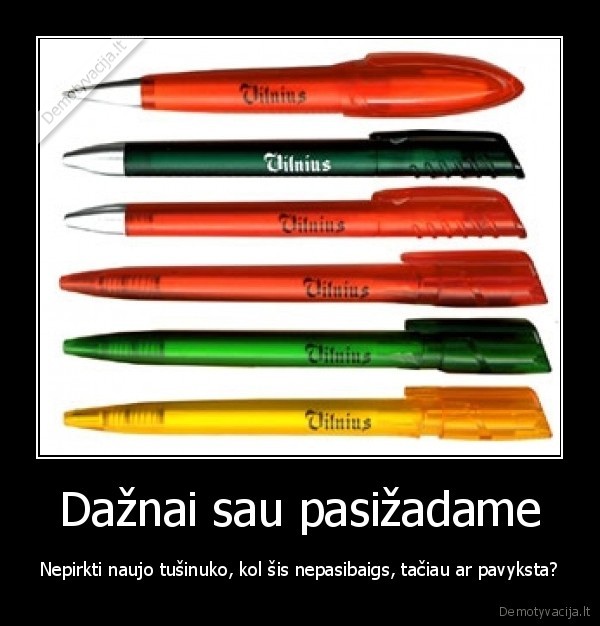 Dažnai sau pasižadame - Nepirkti naujo tušinuko, kol šis nepasibaigs, tačiau ar pavyksta?