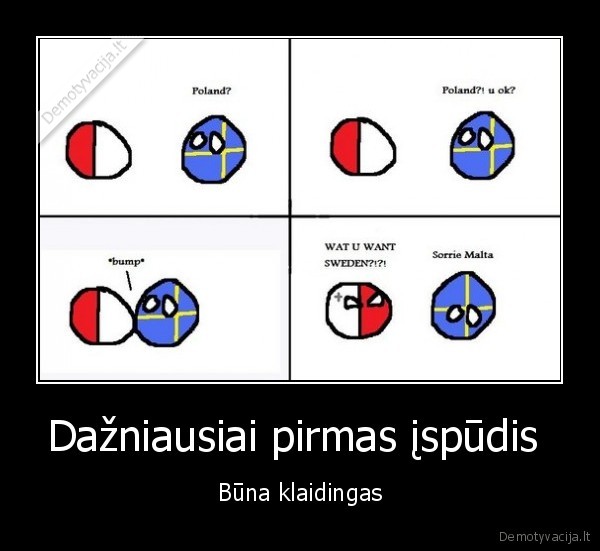 Dažniausiai pirmas įspūdis  - Būna klaidingas