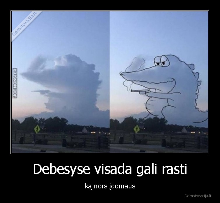 Debesyse visada gali rasti - ką nors įdomaus